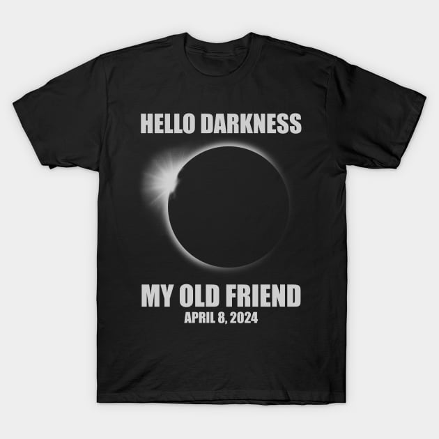 Hello Darkness My Old Friend Solar Eclipse Of April 8 2024 T-Shirt by Black Red Store